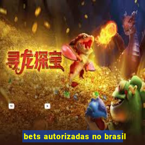 bets autorizadas no brasil